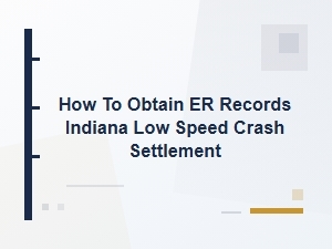 How to Obtain Er Records for in Low Speed Crash Settlement