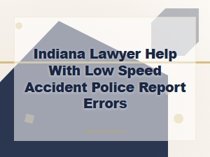 Indiana Lawyer Fixes Low-Speed Accident Police Report Errors