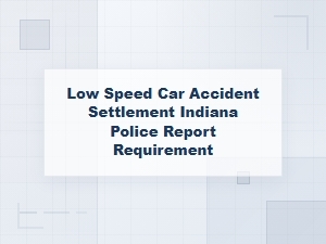 Indiana Police Report Requirement for Low-Speed Accident Settlement
