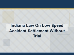 How to Settle a Low-Speed Accident in Indiana Without Trial