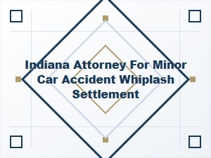 Indiana Whiplash Claim Settlement for Minor Accidents