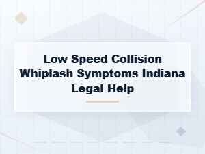 Whiplash Symptoms: Low Speed Collision Indiana? Legal Help